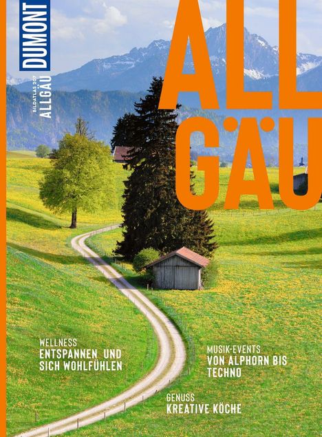 ALLGÄU, DUMONT, BILDATLAS 207, Wellness Entspannen, Musik-Events Alphorn, Genuss kreative Küche. Berge, Wiesen, Haus.