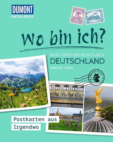"Wo bin ich? In 80 Orte-Rätseln durch Deutschland. Postkarten aus Irgendwo." Oben eine Briefmarke, unten Landschaft.