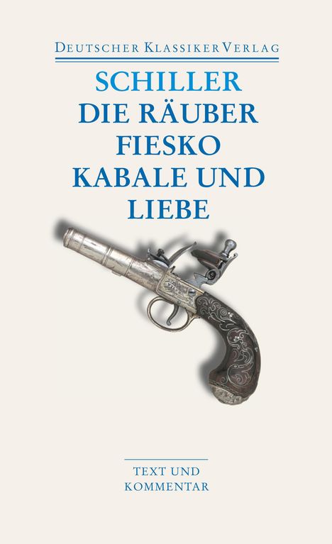 Friedrich Schiller: Die Räuber / Fiesko / Kabale und Liebe, Buch
