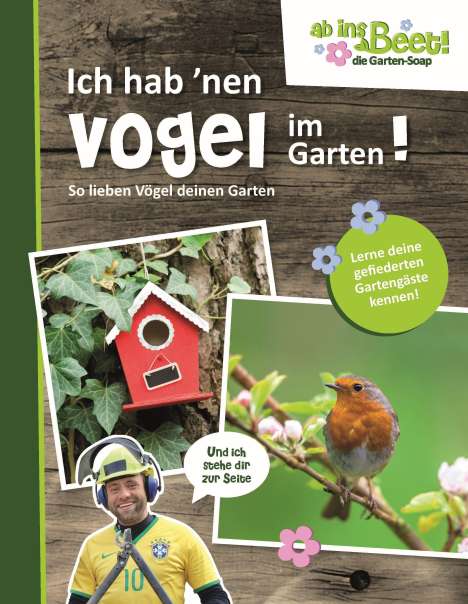 Axel Gutjahr: Gutjahr, A: Ich hab 'nen Vogel im Garten! ab ins Beet!, Buch