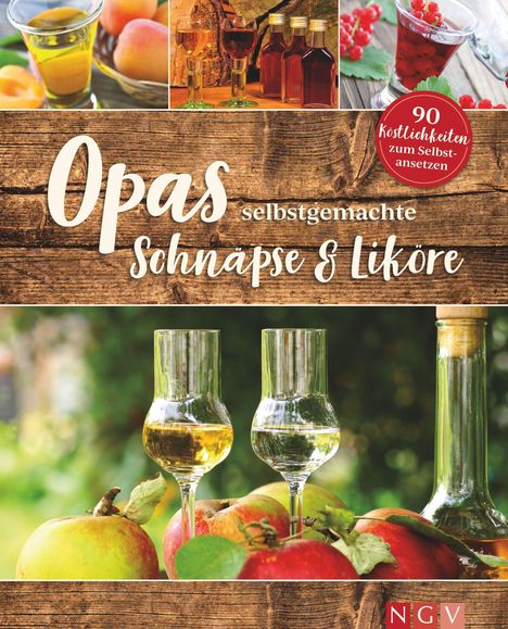 Opas selbstgemachte Schnäpse &amp; Liköre, Buch