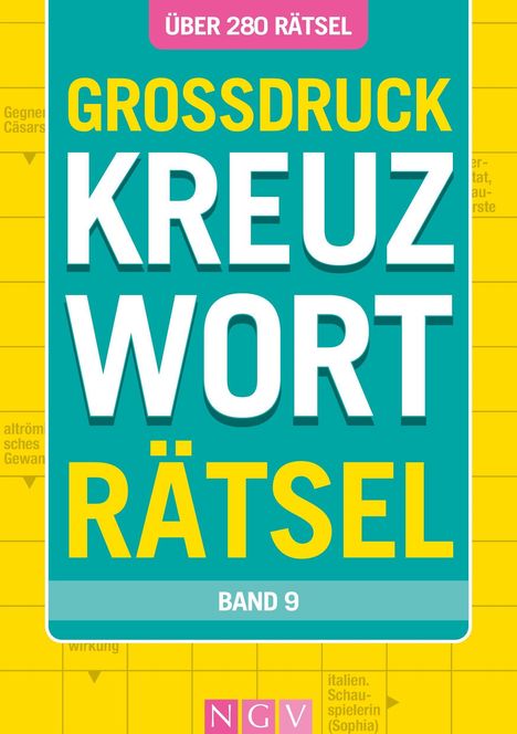 Texte: Über 280 Rätsel, Großdruck Kreuzworträtsel, Band 9, NGV. Bunte, farbenfrohe Gestaltung in Gelb und Türkis.