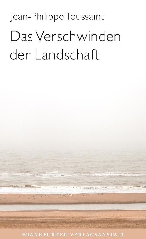 Jean-Philippe Toussaint: Das Verschwinden der Landschaft, Buch