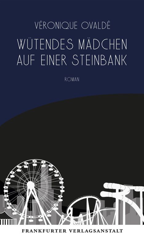 Véronique Ovaldé: Wütendes Mädchen auf einer Steinbank, Buch