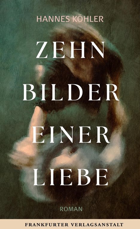 Hannes Köhler: Zehn Bilder einer Liebe, Buch