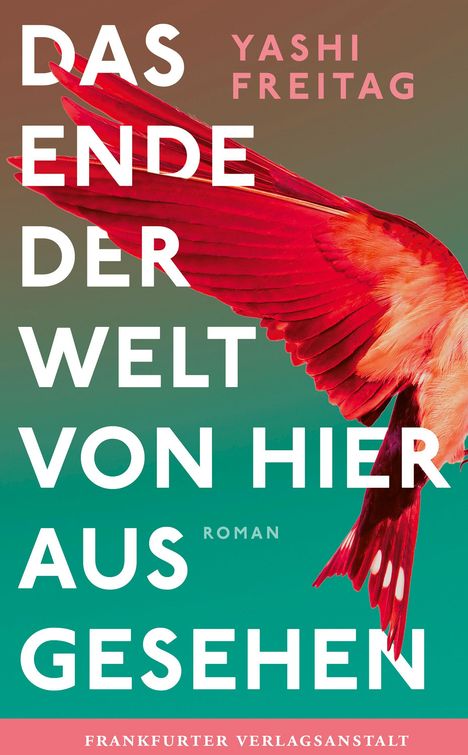 „Das Ende der Welt von hier aus gesehen“ und „Yashi Freitag“ in großen Buchstaben, roter Vogel vor blauem Hintergrund.