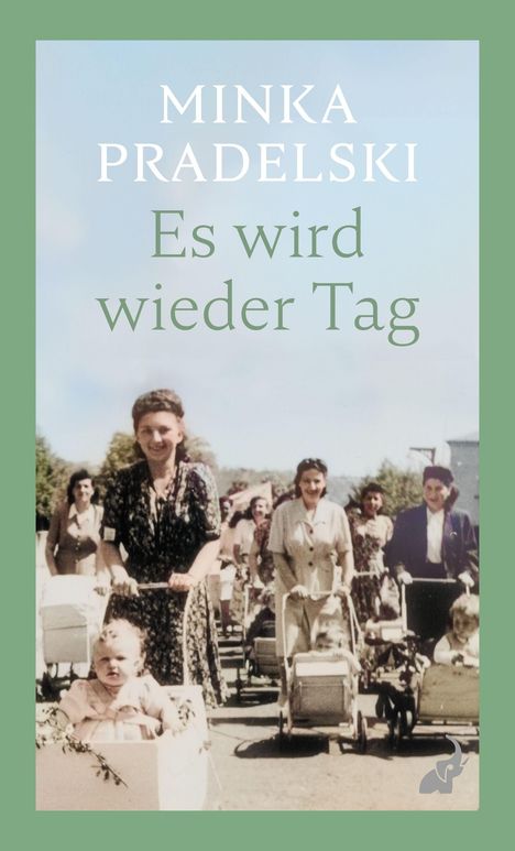 Text: "Minka Pradelski, Es wird wieder Tag." Eine Gruppe von Frauen schiebt Kinderwagen, vorne ein lächelndes Kind.