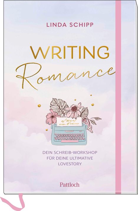 Linda Schipp: Writing Romance. Dein Schreib-Workshop für deine ultimative Lovestory, Buch