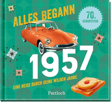 "Alles begann 1957", "Eine Reise durch deine wilden Jahre", "70. Geburtstag". Orange Auto und belegtes Brot auf grünem Muster.