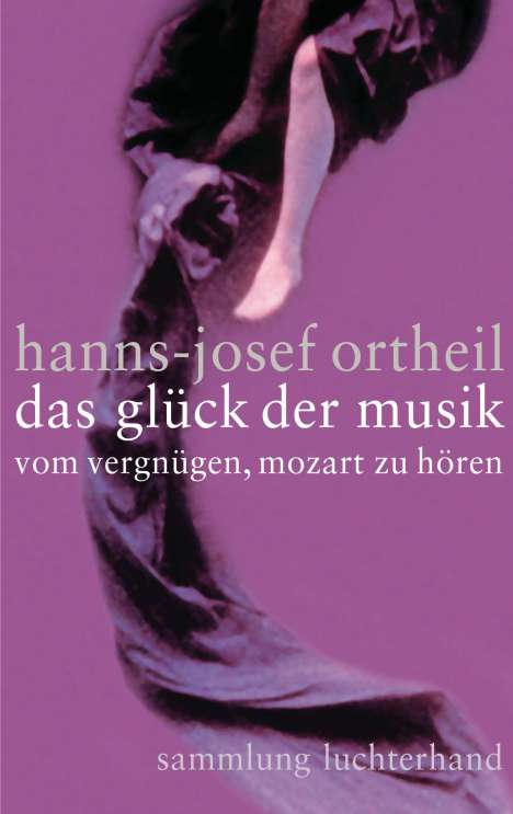 Hanns-Josef Ortheil: Das Glück der Musik, Buch