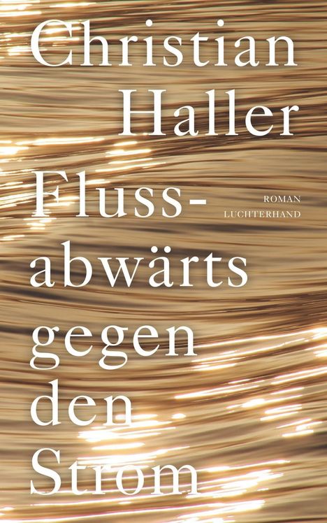 Christian Haller: Flussabwärts gegen den Strom, Buch