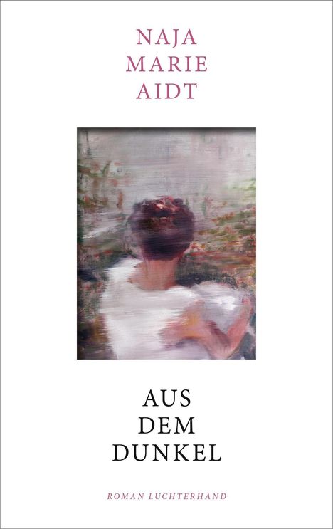 Naja Marie Aidt: Aus dem Dunkel, Buch