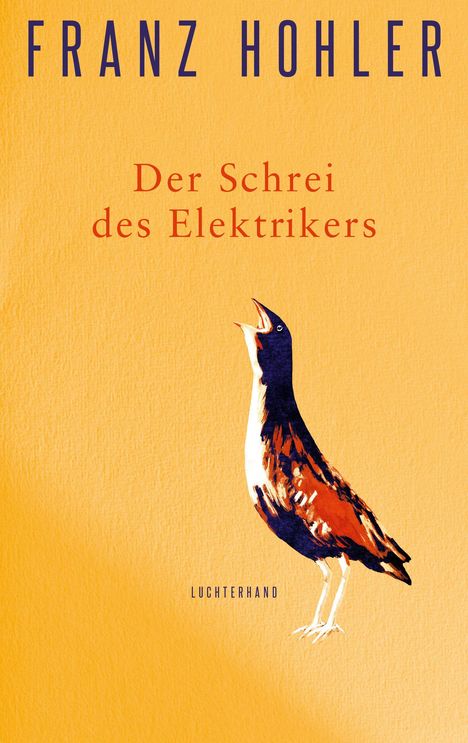 Titel: "Der Schrei des Elektrikers". Autor: Franz Hohler. Illustration: Ein Vogel auf orangefarbenem Hintergrund.