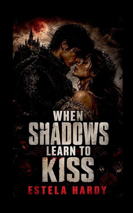 "When Shadows Learn to Kiss" und "Estela Hardy". Dunkle Szene mit Paar, einer Burg und rotem Mond im Hintergrund.