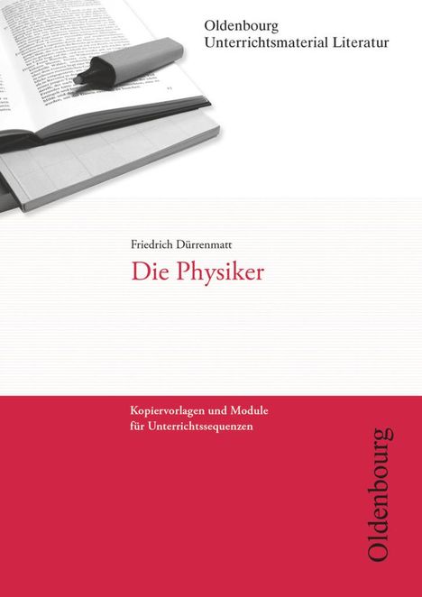 Friedrich Dürrenmatt: Friedrich Dürrenmatt, Die Physiker (Unterrichtsmaterial Literatur), Buch