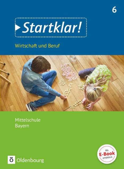 Kirsten Fricke: Startklar! (Oldenbourg) 6. Jahrgangsstufe - Wirtschaft und Beruf - Mittelschule Bayern - Schülerbuch, Buch