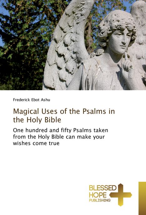 "Magical Uses of the Psalms in the Holy Bible" von Frederick Ebot Ashu. Steinstatue eines Engels vor Bäumen.