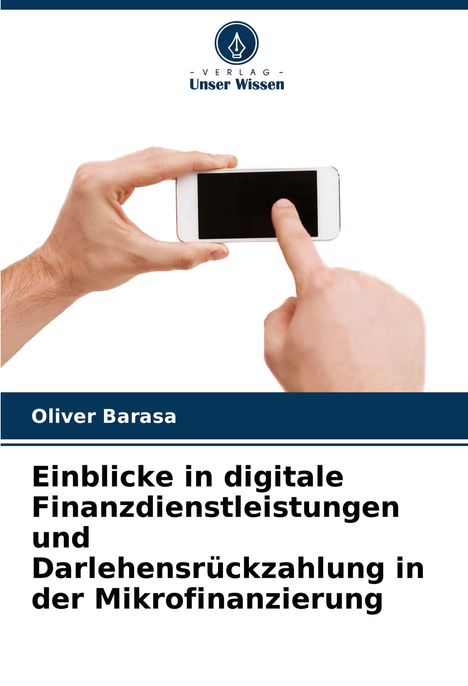Oliver Barasa: Einblicke in digitale Finanzdienstleistungen und Darlehensrückzahlung in der Mikrofinanzierung, Buch