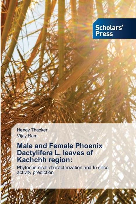 Hency Thacker: Male and Female Phoenix Dactylifera L. leaves of Kachchh region:, Buch