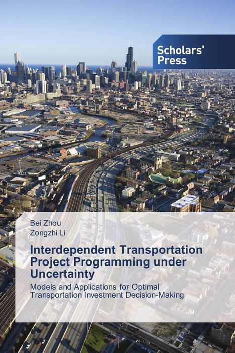 "Scholars' Press", "Bei Zhou", "Zongzhi Li", "Interdependent Transportation Project Programming under Uncertainty". Luftbild einer Stadt.