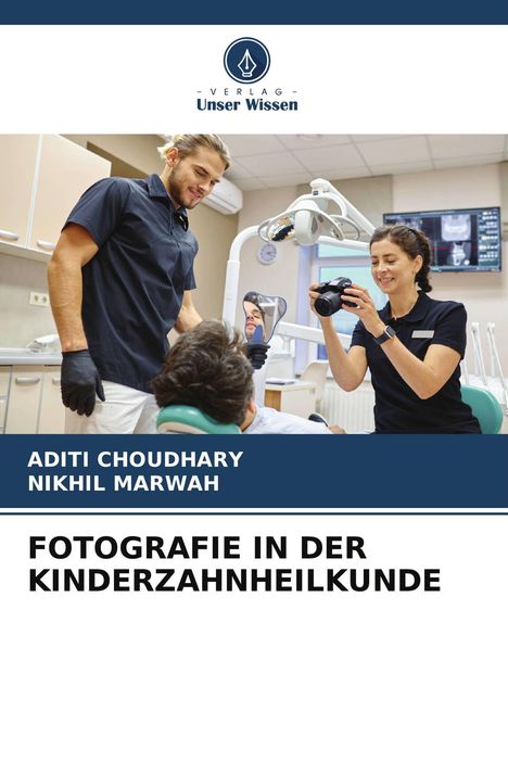 Titel: Fotografie in der Kinderzahnheilkunde. Autor:innen: Aditi Choudhary, Nikhil Marwah. Zahnärzt:innen bei der Arbeit.