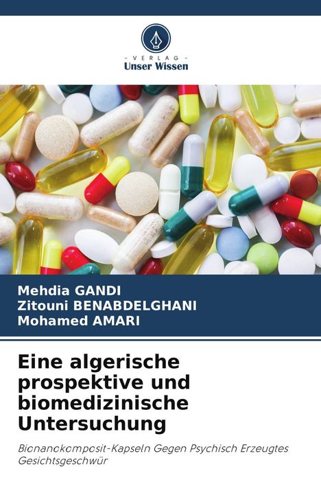 Oben: Verlag Unser Wissen. Autoren: Mehdia Gandi, Zitouni Benabdelghani, Mohamed Amari. Bunte Pillen und Kapseln.