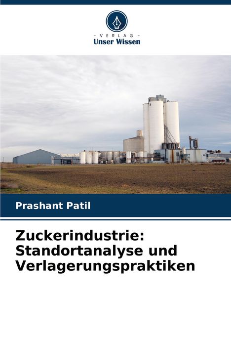 Prashant Patil: Zuckerindustrie: Standortanalyse und Verlagerungspraktiken, Buch