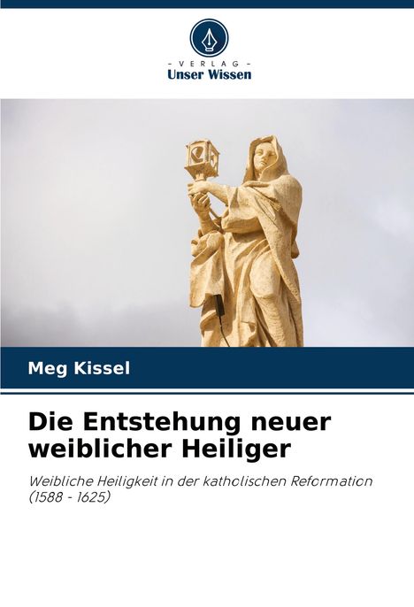 Meg Kissel: Die Entstehung neuer weiblicher Heiliger, Buch