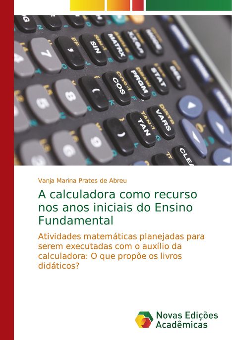 Vanja Marina Prates de Abreu: A calculadora como recurso nos anos iniciais do Ensino Fundamental, Buch
