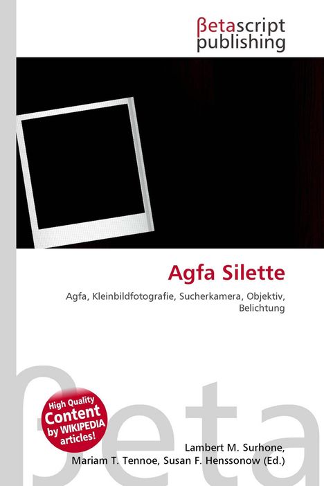 "Agfa Silette: Agfa, Kleinbildfotografie, Sucherkamera, Objektiv, Belichtung." Oben Logo "Betascript Publishing."