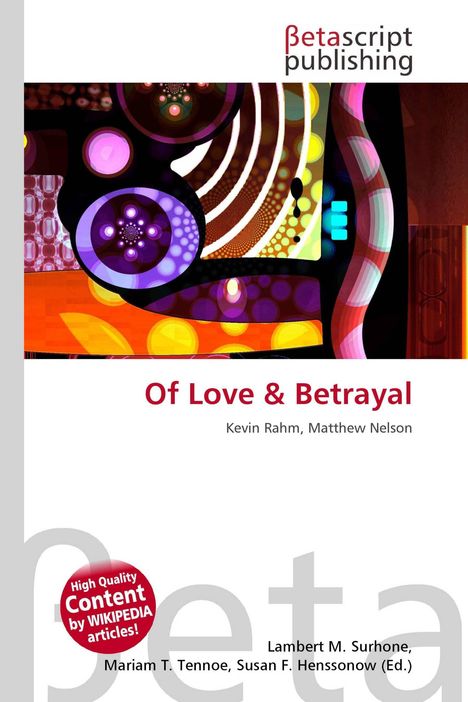 Titel: Of Love & Betrayal. Autoren: Kevin Rahm, Matthew Nelson. Logo oben, abstrakte bunte Kreise darunter.