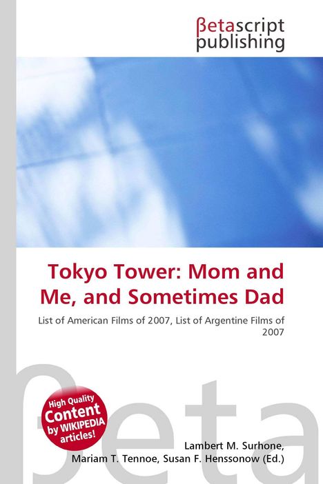 "Tokyo Tower: Mom and Me, and Sometimes Dad. Liste amerikanischer und argentinischer Filme 2007. Logo von Betascript Publishing."