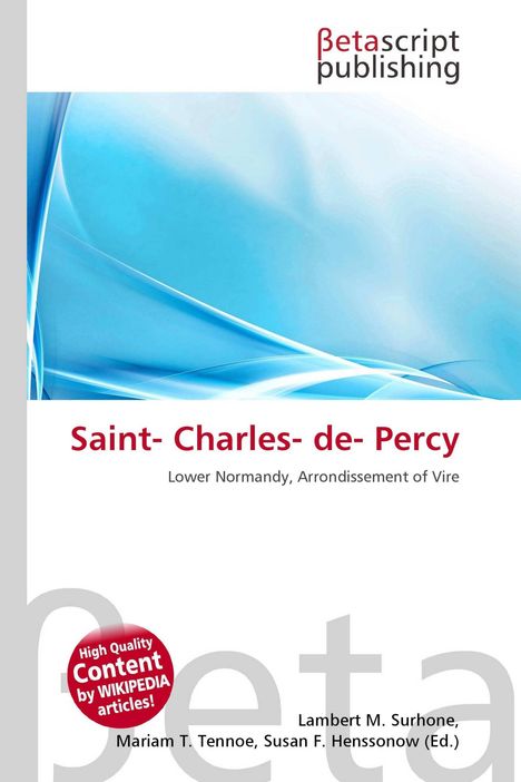 "Saint-Charles-de-Percy. Lower Normandy, Arrondissement of Vire." βetascript publishing Logo. Hintergrund in Blauweiß.