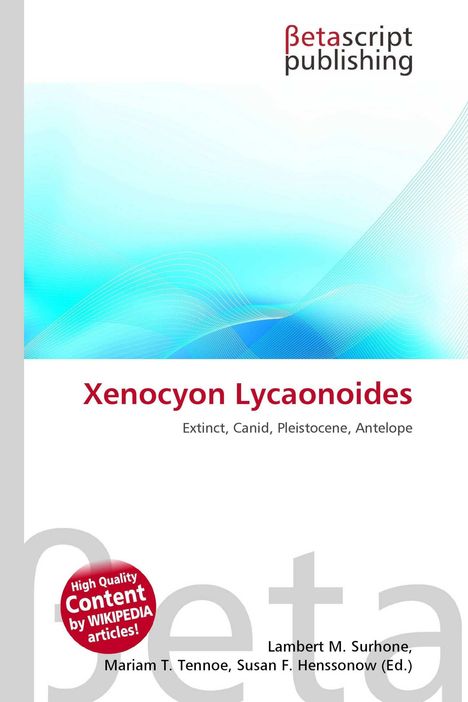 „Xenocyon Lycaonoides, Extinct, Canid, Pleistocene, Antelope“, blaue Wellenmuster, Logo „Betascript Publishing“.