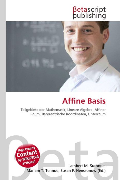 "Affine Basis. Teilgebiete der Mathematik, Lineare Algebra... Autoren: Lambert M. Surhone, Mariam T. Tennoe, Susan F. Henssonow. Ein lächelnder Mann vor Tafel."