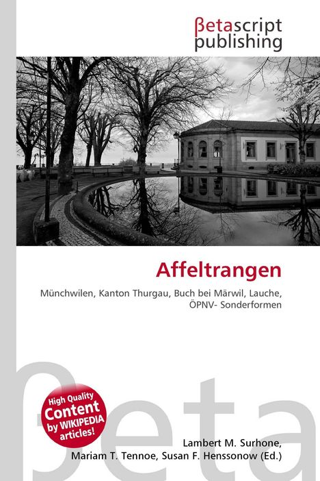 "Affeltrangen. Münchwilen, Kanton Thurgau, Buch bei Märwil, Lauche, ÖPNV-Sonderformen. Betascript Publishing Logo."