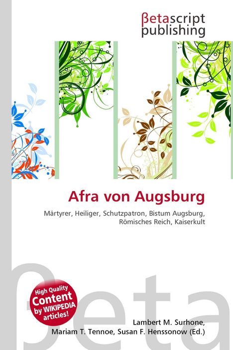 "Afra von Augsburg": Märtyrer, Heiliger, Schutzpatron. Farbige, florale Ornamente und der Name "Betascript Publishing".