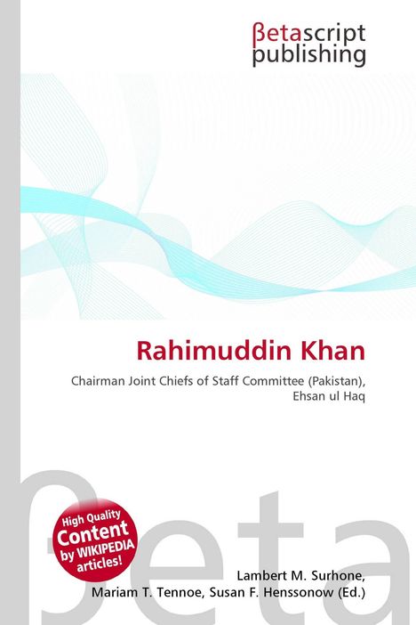 "Rahimuddin Khan. Chairman Joint Chiefs of Staff Committee (Pakistan), Ehsan ul Haq. Betascript Publishing Logo oben rechts."