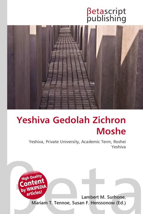 Text: "Yeshiva Gedolah Zichron Moshe" und weitere Beschreibungen zur Yeshiva. Herausgeber: Lambert M. Surhone et al. Oben: "Betascript Publishing" Logo. Darunter ein Bild eines Weges zwischen hohen Betonstelen.