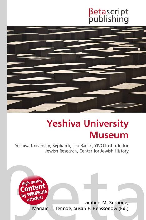 "Yeshiva University Museum. Yeshiva University, Sephardi, Leo Baeck, YIVO Institute." Oben Logo von Betascript Publishing.