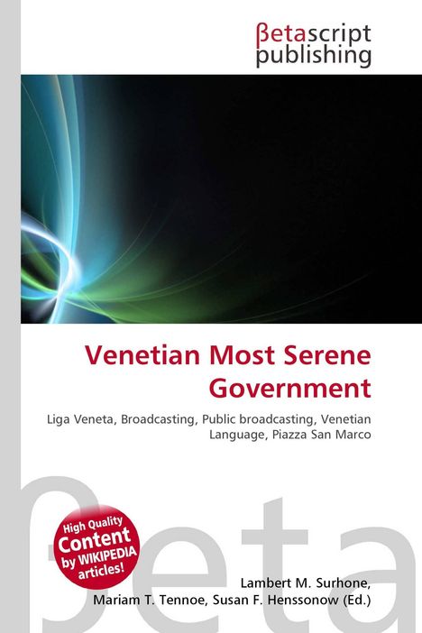 "Venetian Most Serene Government" und Autoren: Lambert M. Surhone, Mariam T. Tennoe, Susan F. Henssonow. Bunte Linien links.