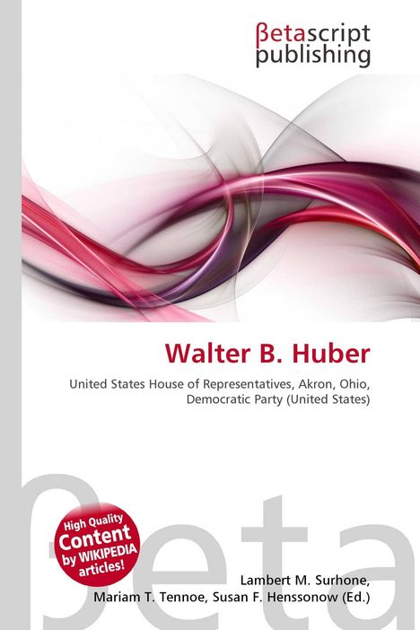 „Walter B. Huber“, „Betascript Publishing“. Abstrakte rote und violette Wellen. Kreis: „High Quality Content by WIKIPEDIA articles!“