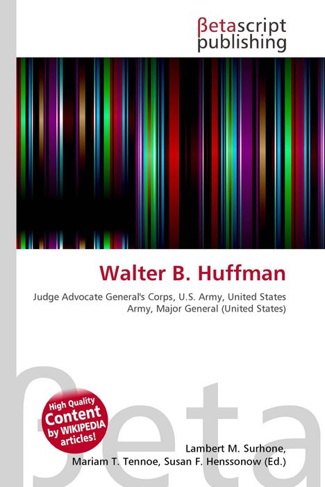 "Walter B. Huffman", "Judge Advocate General's Corps, U.S. Army", abstrakte bunte Streifen, Logo "Betascript Publishing".