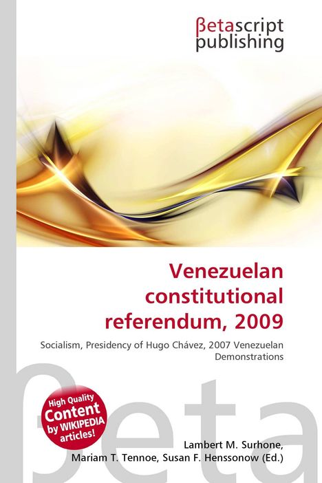 "Venezuelan constitutional referendum, 2009" steht im Mittelpunkt. Darunter: "Socialism, Presidency of Hugo Chávez, 2007 Venezuelan Demonstrations". Oben "Betascript Publishing". Darunter ein abstraktes Kunstwerk in Gelb- und Brauntönen.