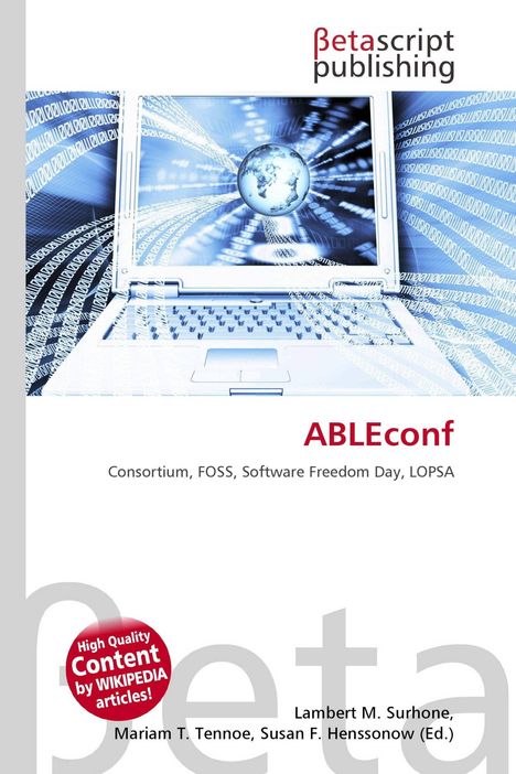 „ABLEconf: Consortium, FOSS, Software Freedom Day, LOPSA“. Ein Laptop zeigt die Erde mit Binärcode im Hintergrund.