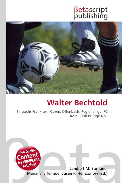Text: "Walter Bechtold, Eintracht Frankfurt, Kickers Offenbach, Regionaliga, FC Köln, Club Brugge K.V."  
Zwei Fußballspieler kämpfen um den Ball.