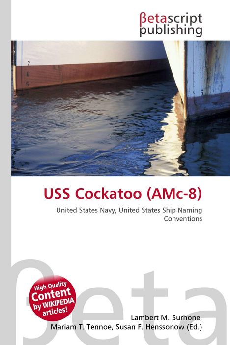 "USS Cockatoo (AMc-8). United States Navy, United States Ship Naming Conventions. Betascript publishing. Bild eines Schiffsrumpfs im Wasser."