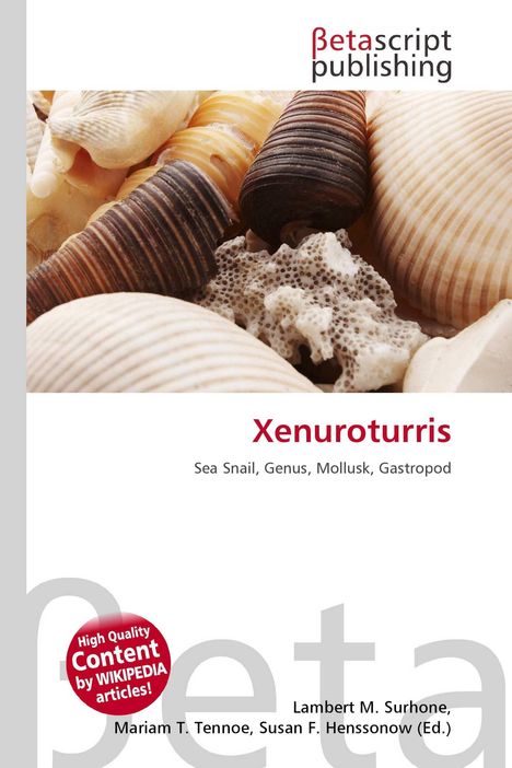 Betascript Publishing. Xenoturris. Sea Snail, Genus, Mollusk, Gastropod. Verschiedene Muscheln und Schneckenhäuser.