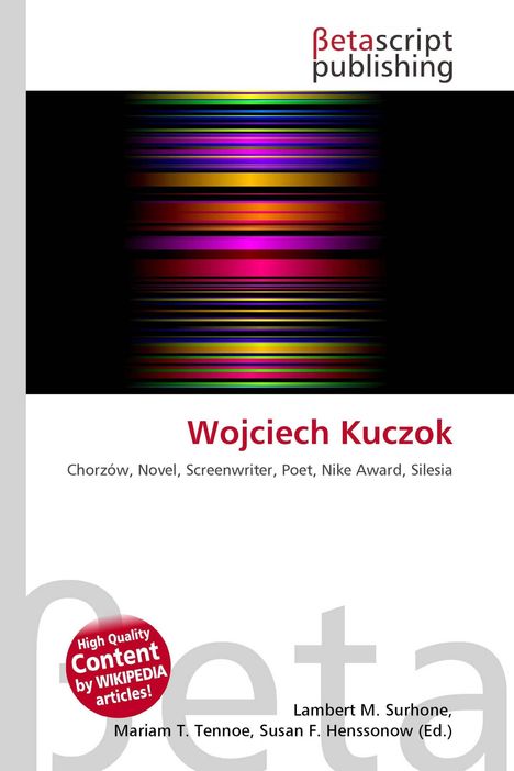 "Wojciech Kuczok," "Chorzów, Novel, Screenwriter, Poet, Nike Award, Silesia," bunte horizontale Streifen, "Betascript Publishing".