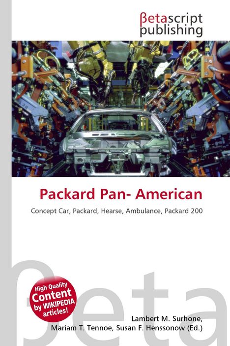 "Packard Pan-American. Concept Car, Packard, Hearse, Ambulance, Packard 200. Betascript Publishing. Foto einer Autoproduktion."